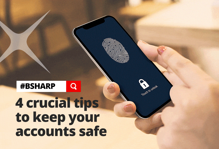 #BSHARP | 4 crucial tips to keep your accounts safe